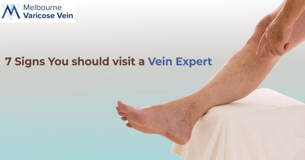 7 Signs You should visit a Vein Expert - Best Vein Varicose Clinic in Victoria Melbourne